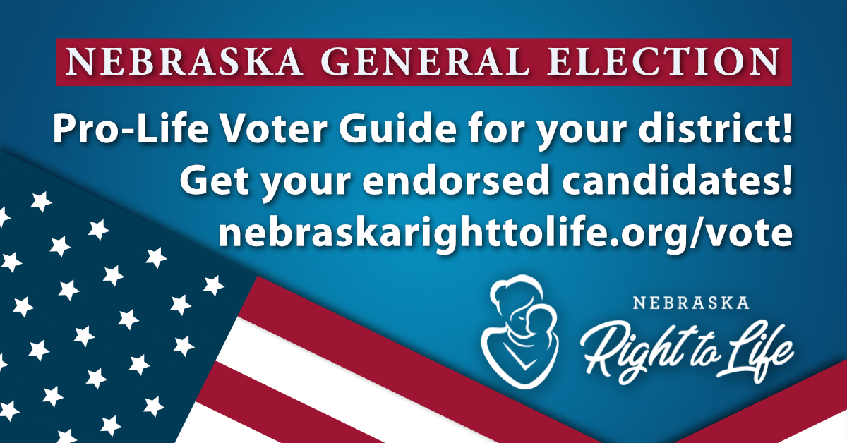 Nebraska Right To Life Get your free prolife voter guide for the NE